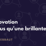 Le processus d'innovation et la gestion des opérations régulières d'une entreprise - Elena Debbaut - L'innovation est plus qu'une brillante idée