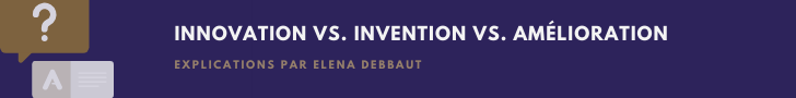 Les différences entre innovation, amélioration et invention - présentation par Elena Debbaut