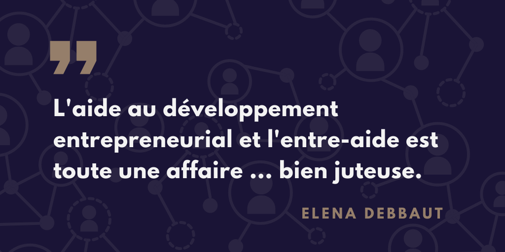 L’aide et l’entre-aide entrepreneuriale — un workshop avec Elena Debbaut sur le mécanisme d’un modèle d’affaires très profitable